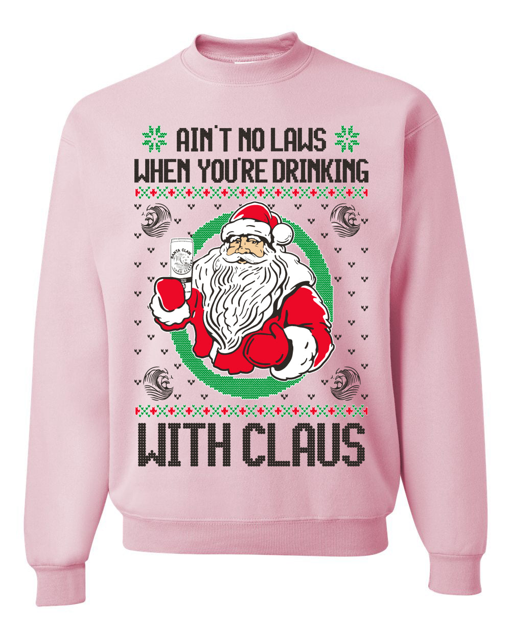 Ain't No Laws When You're Drinking With Claus Unisex Crewneck Sweatshirt
