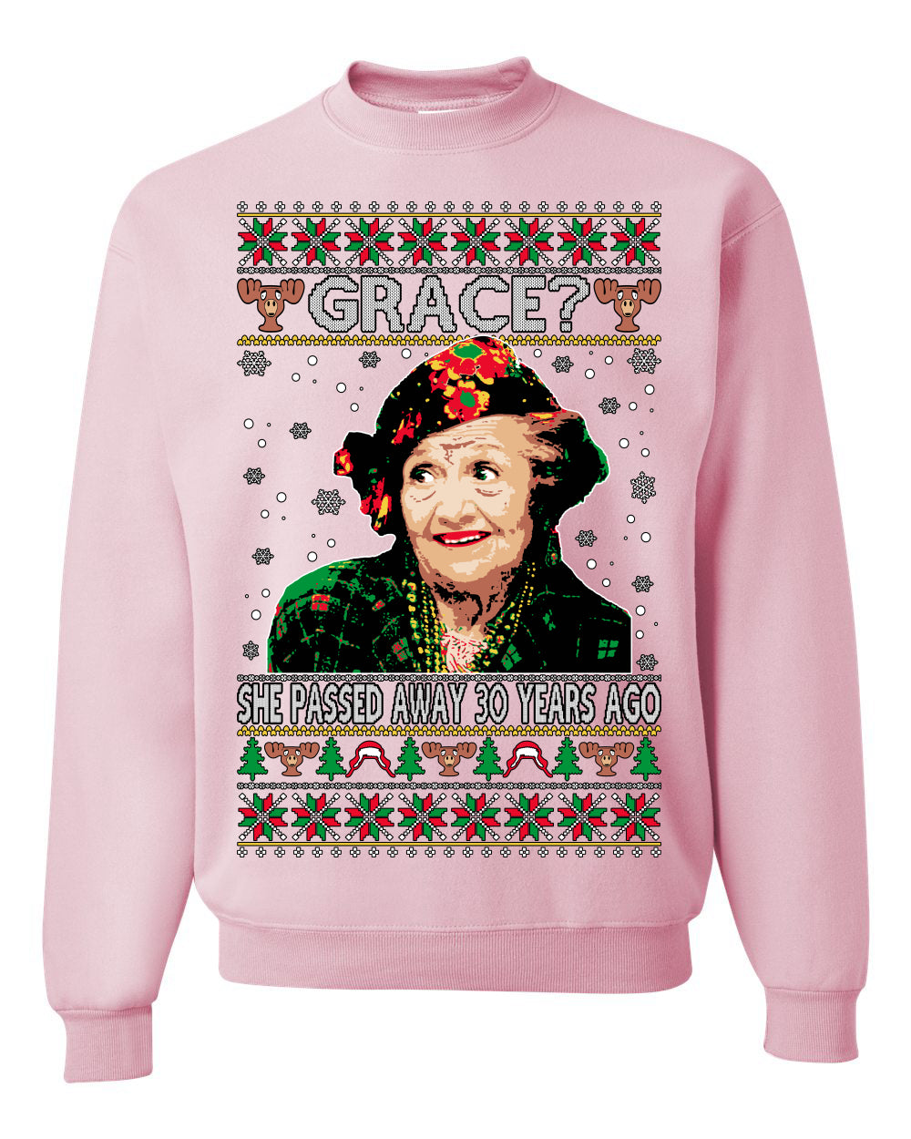 Aunt Grace? She Died 30 Years Ago, Blessing Ugly Christmas Sweater Unisex Crewneck Sweatshirt