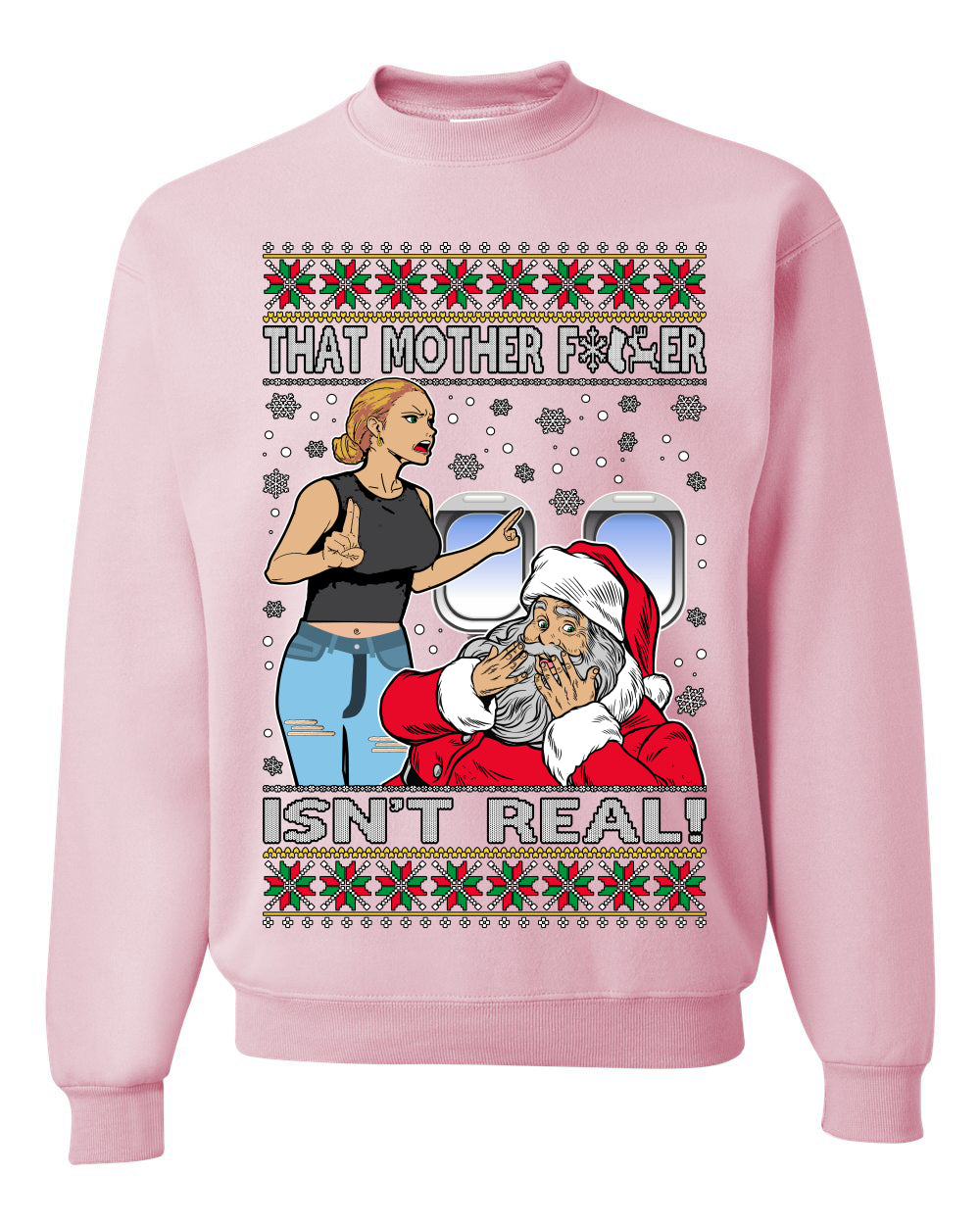 That Santa Mother F Isn't Real CLEAN Ugly Christmas Sweater Unisex Crewneck Sweatshirt