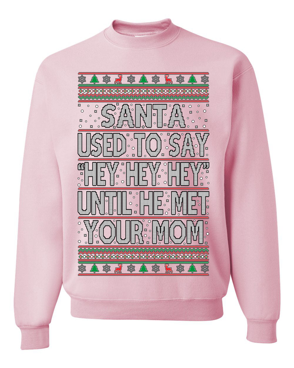 Santa Used To Say Hey Until He Met Your Mom Ugly Christmas Sweater Unisex Crewneck Sweatshirt