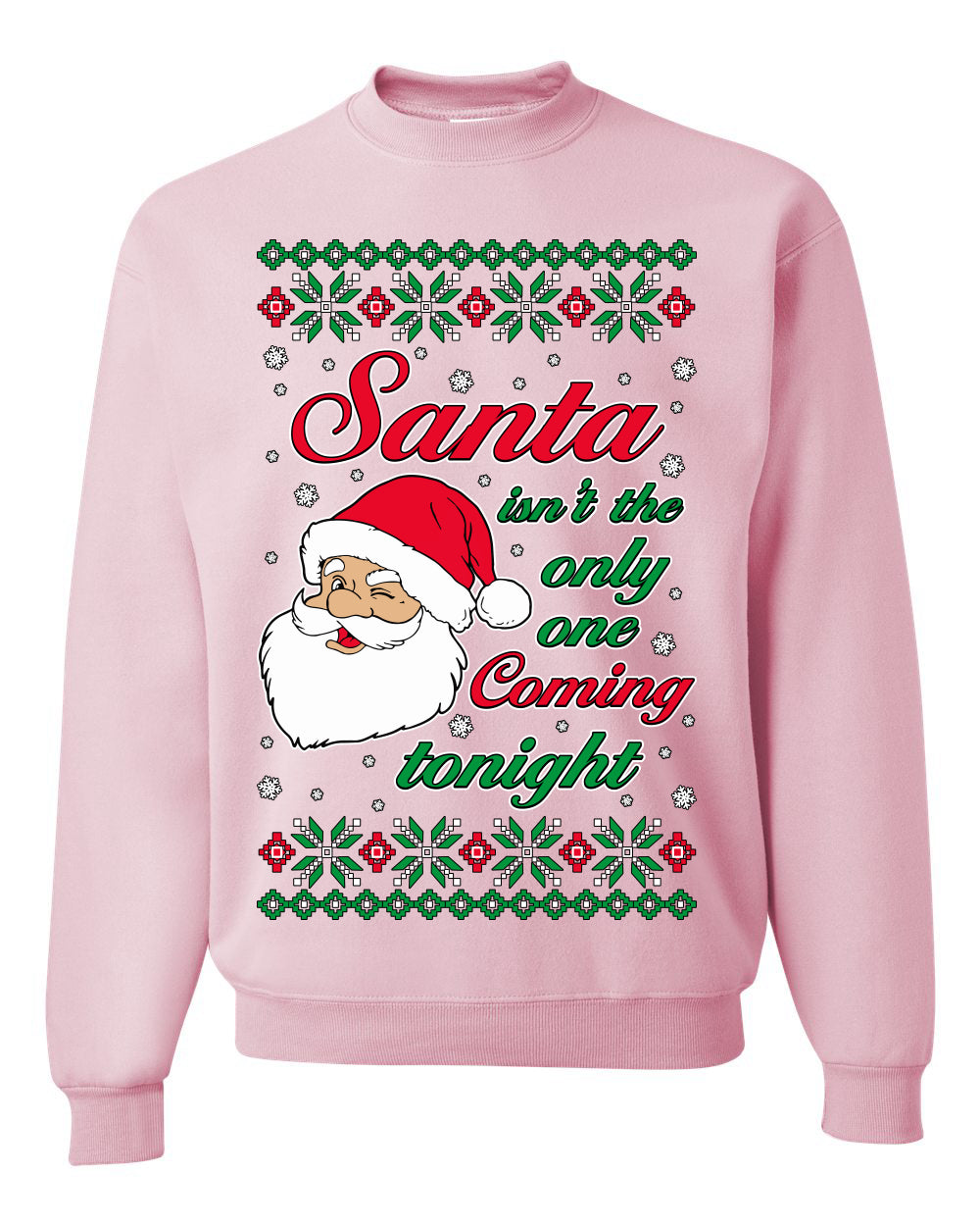 Naughty Santa Isn't The Only One Coming Tonight Ugly Christmas Sweater Unisex Crewneck Sweatshirt