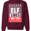 Elf Lives Matter Christmas Sweater Unisex Crewneck Sweatshirt