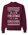 All I Want for Christmas is a New President Merry Ugly Christmas Sweater Unisex Crewneck Graphic Sweatshirt