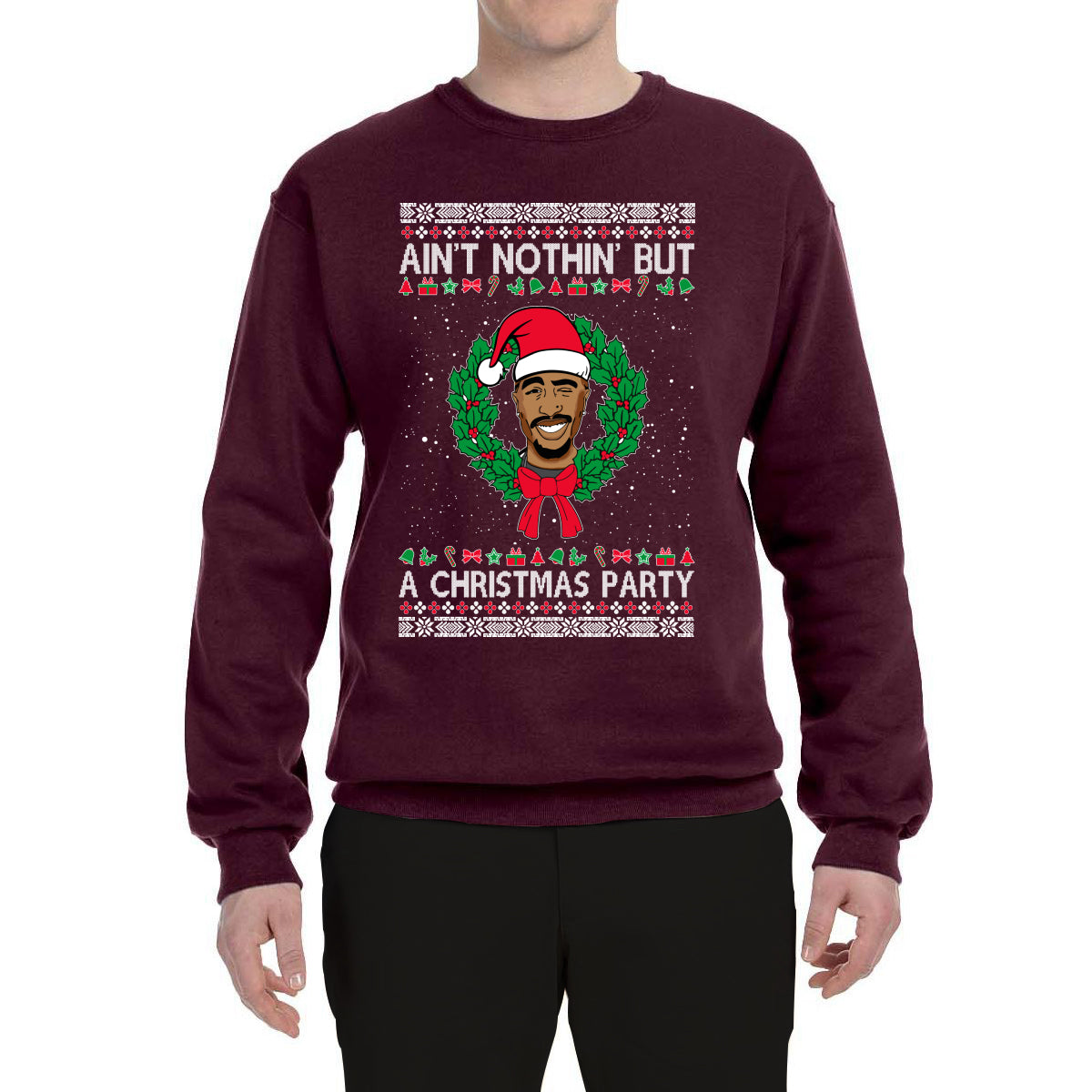 Ain't Nothin' But a Christmas Party Ugly Christmas Sweater Unisex Crewneck Graphic Sweatshirt