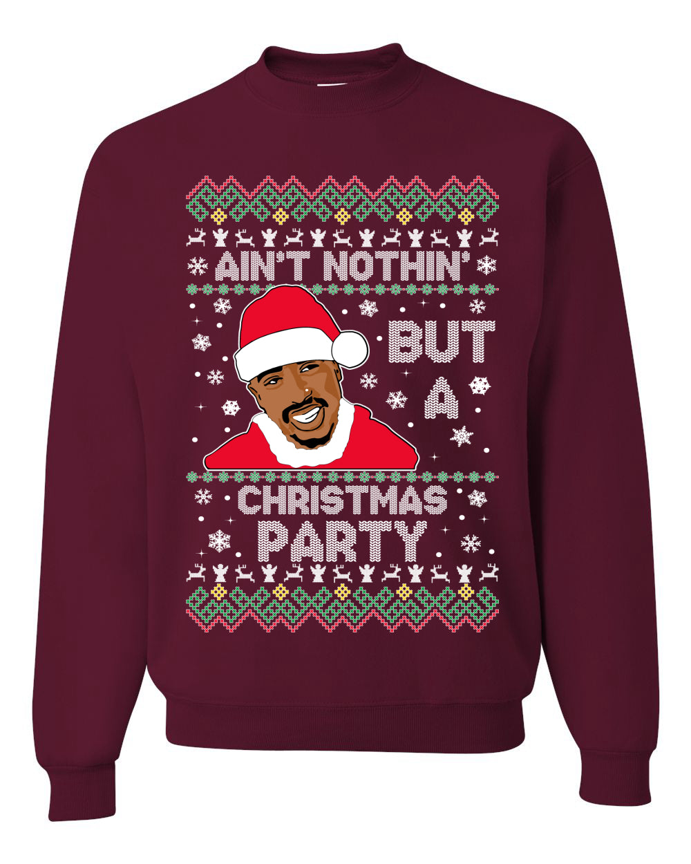 Tupac Aint Nothin But a Christmas Party Ugly Christmas Sweater Unisex Crewneck Sweatshirt