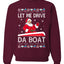 Let Me Drive Da Boat Funny Santa Xmas Merry Ugly Christmas Sweater Unisex Crewneck Graphic Sweatshirt
