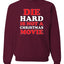 Die Hard Is Not A Christmas Movie Christmas Sweater Unisex Crewneck Sweatshirt