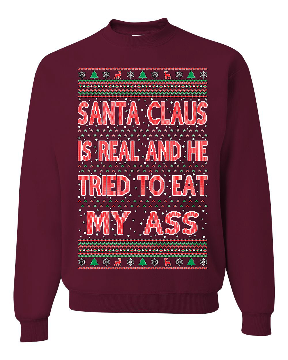 Santa Claus Is Real He Tried To Eat My Ass Ugly Christmas Sweater Unisex Crewneck Graphic Sweatshirt