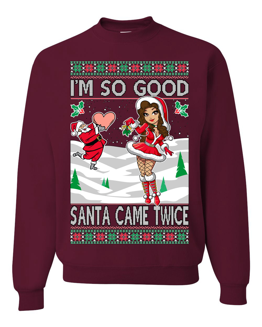 I'm So Good Santa Came Twice Xmas Quote Joke  Ugly Christmas Sweater Unisex Crewneck Graphic Sweatshirt