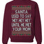 Santa Used To Say Hey Until He Met Your Mom Ugly Christmas Sweater Unisex Crewneck Sweatshirt