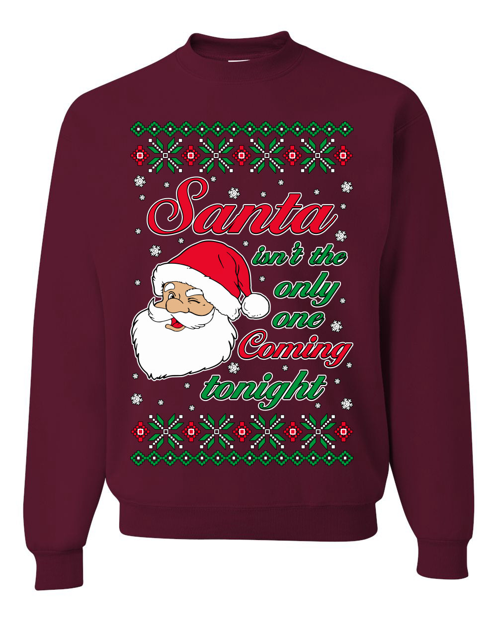 Naughty Santa Isn't The Only One Coming Tonight Ugly Christmas Sweater Unisex Crewneck Sweatshirt