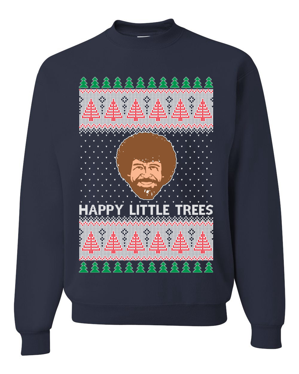 Happy Little Trees  Ugly Christmas Sweater Unisex Crewneck Sweatshirt
