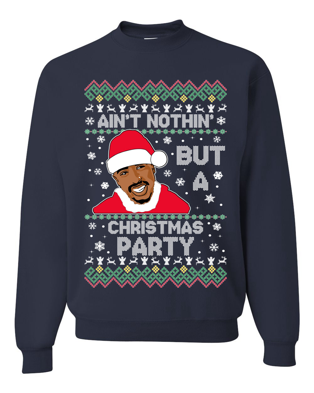 Tupac Aint Nothin But a Christmas Party Ugly Christmas Sweater Unisex Crewneck Sweatshirt
