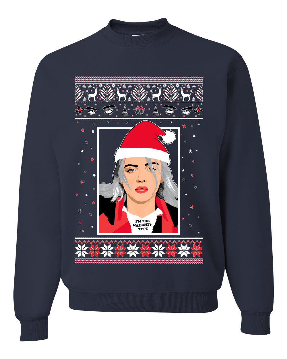 I'm the Naughty Type Song Parody | Billie Music Fan Xmas  Ugly Christmas Sweater Unisex Crewneck Sweatshirt