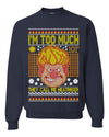 They Call Me Heatmiser I'm Too Much Ugly Christmas Sweater Unisex Crewneck Graphic Sweatshirt