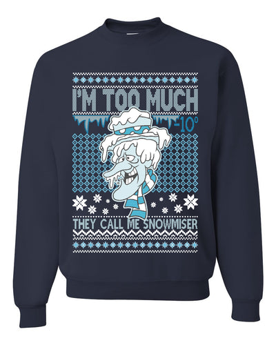 They Call Me Snowmiser I'm Too Much Ugly Christmas Sweater Unisex Crewneck Graphic Sweatshirt