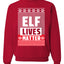 Elf Lives Matter Christmas Sweater Unisex Crewneck Sweatshirt