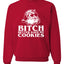 Santa Bitch Better Have My Cookies Ugly Christmas Sweater Unisex Crewneck Graphic Sweatshirt