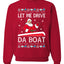 Let Me Drive Da Boat Funny Santa Xmas Merry Ugly Christmas Sweater Unisex Crewneck Graphic Sweatshirt