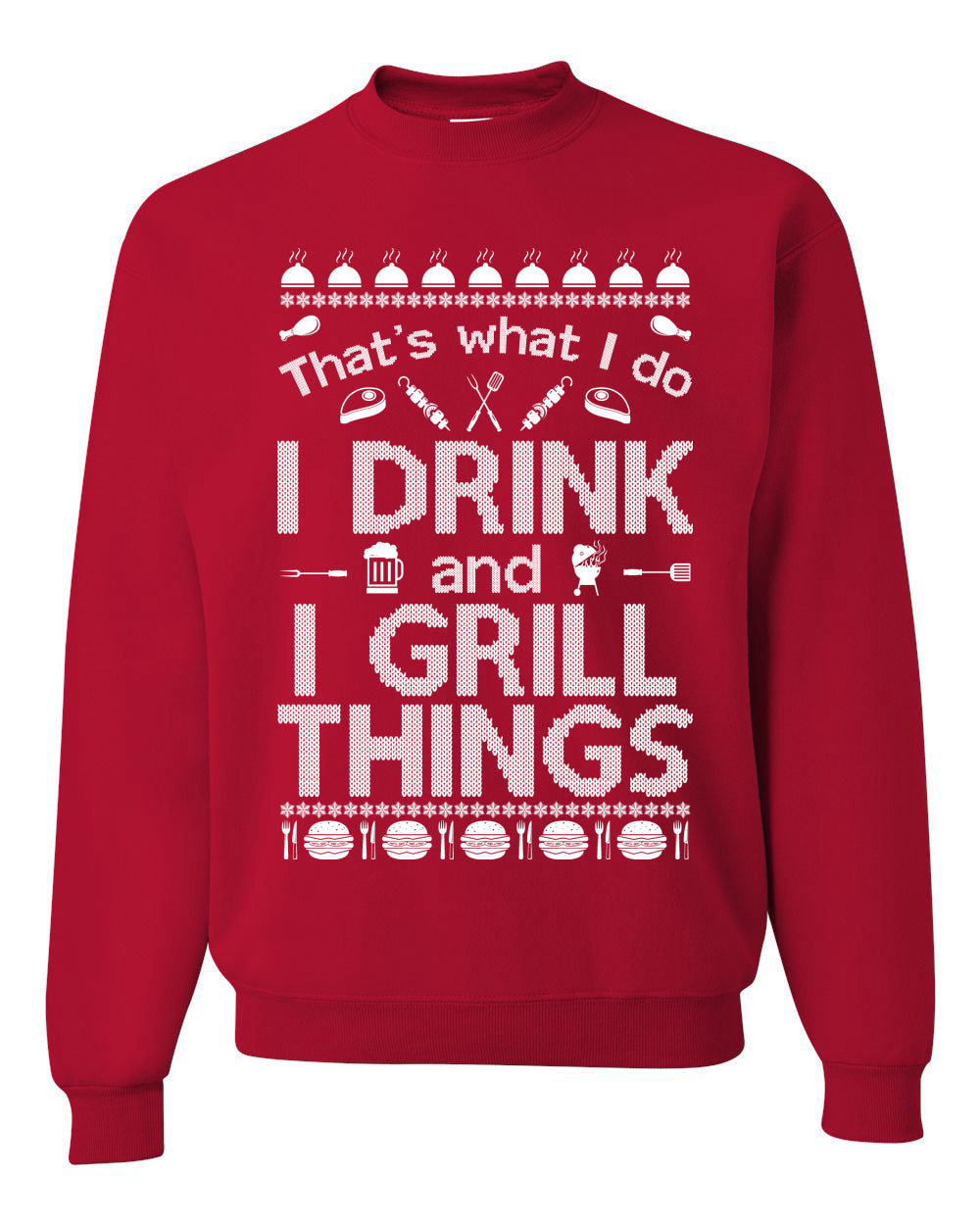 I Drink and I Grill Things Merry Ugly Christmas Sweater Unisex Crewneck Graphic Sweatshirt
