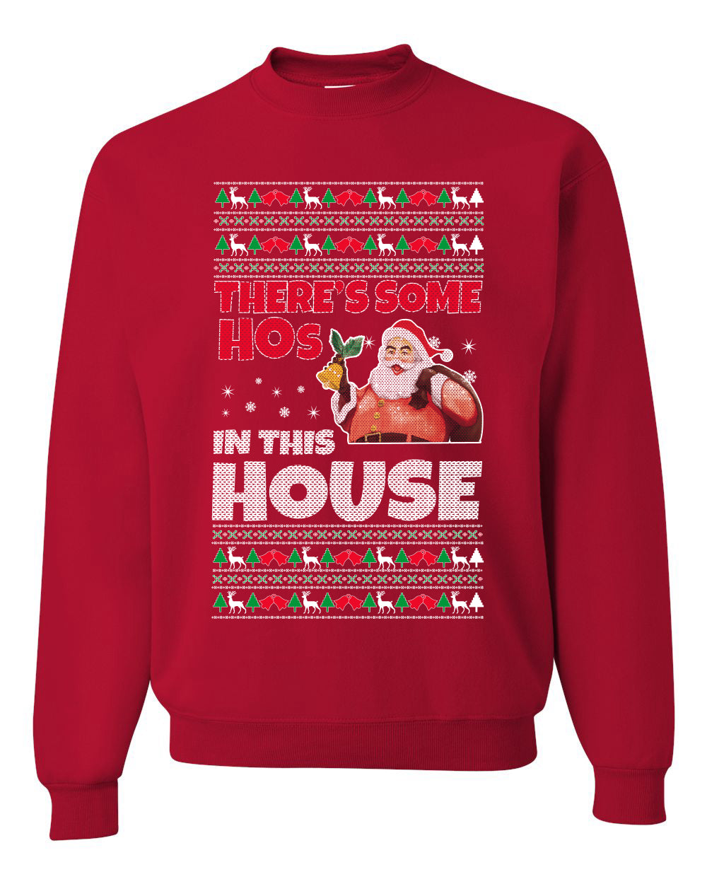 There is Some Hos in The House Merry Ugly Christmas Sweater Unisex Crewneck Graphic Sweatshirt