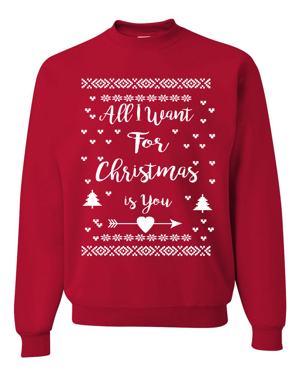 All I Want for Christmas is You Merry Ugly Christmas Sweater Unisex Crewneck Graphic Sweatshirt