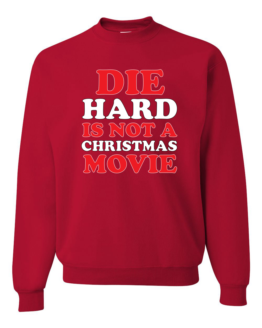 Die Hard Is Not A Christmas Movie Christmas Sweater Unisex Crewneck Sweatshirt