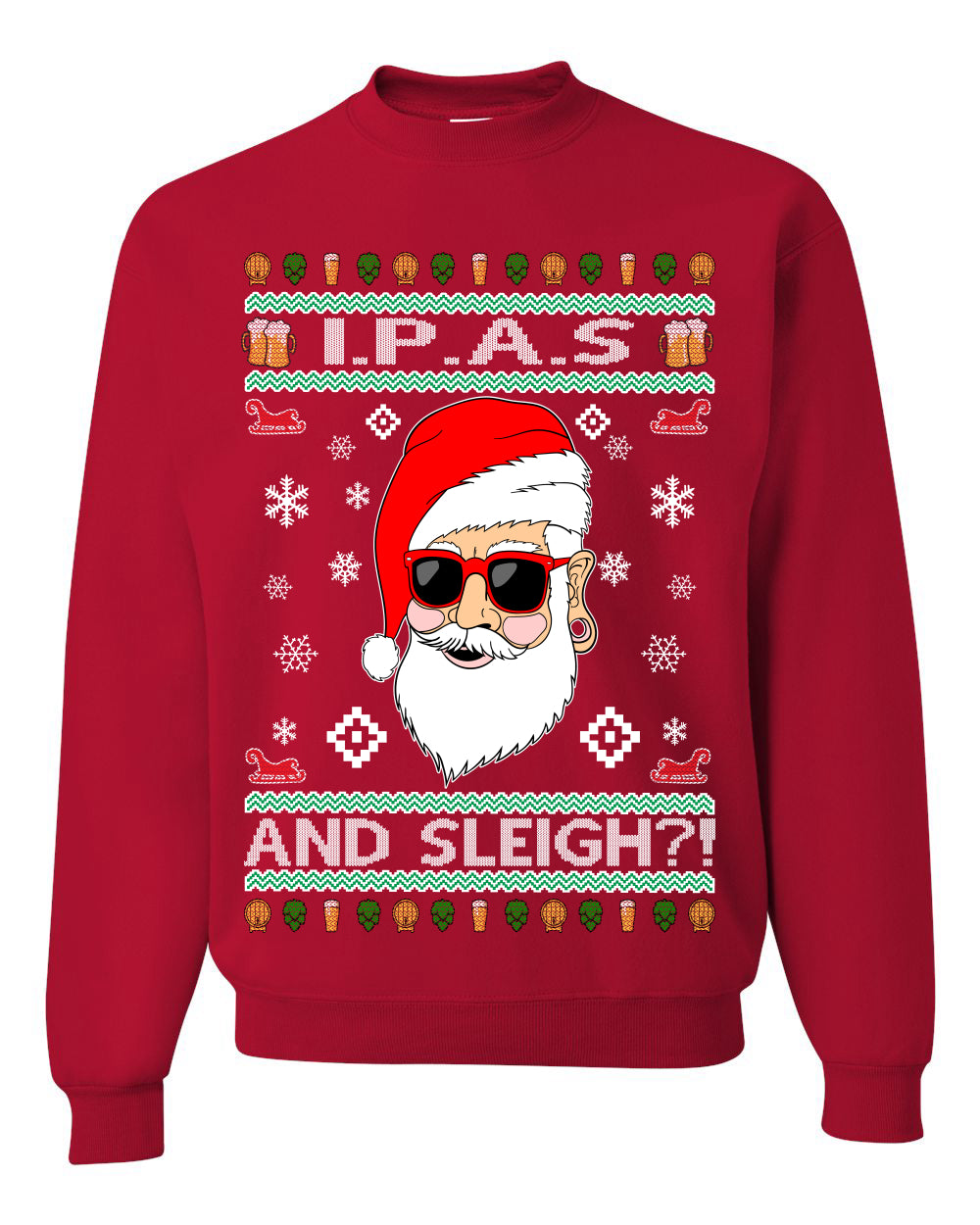 Original Hipster IPAs and Sleigh?!  Merry Ugly Christmas Sweater Unisex Crewneck Graphic Sweatshirt