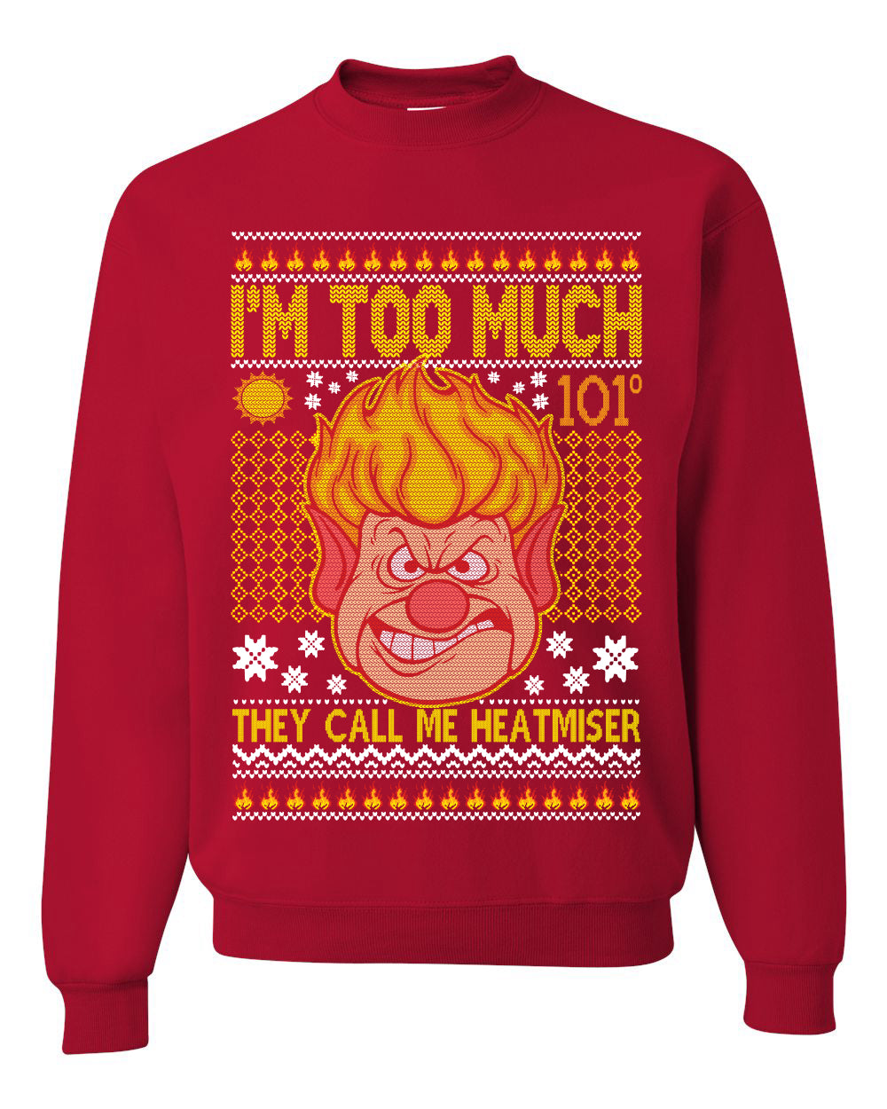 They Call Me Heatmeiser I'm Too Much  Merry Ugly Christmas Sweater Unisex Crewneck Graphic Sweatshirt