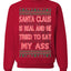 Santa Claus Is Real He Tried To Eat My Ass Ugly Christmas Sweater Unisex Crewneck Graphic Sweatshirt