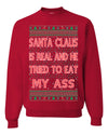 Santa Claus Is Real He Tried To Eat My Ass Ugly Christmas Sweater Unisex Crewneck Graphic Sweatshirt