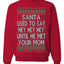 Santa Used To Say Hey Until He Met Your Mom Ugly Christmas Sweater Unisex Crewneck Sweatshirt