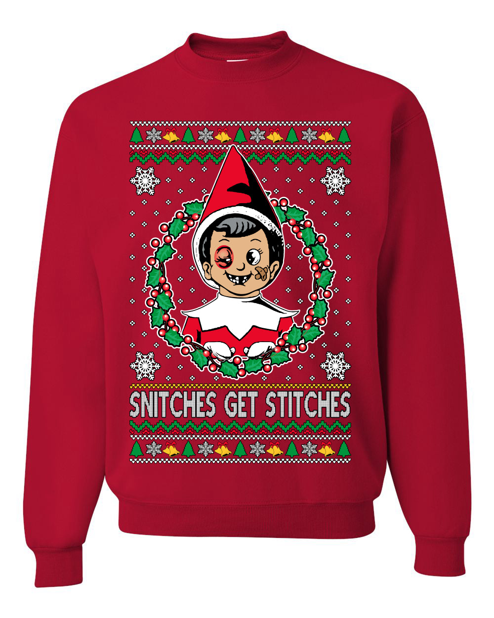 Snitches Get Stitches Meme Elf On A  Ugly Christmas Sweater Unisex Crewneck Sweatshirt