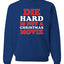 Die Hard Is Not A Christmas Movie Christmas Sweater Unisex Crewneck Sweatshirt