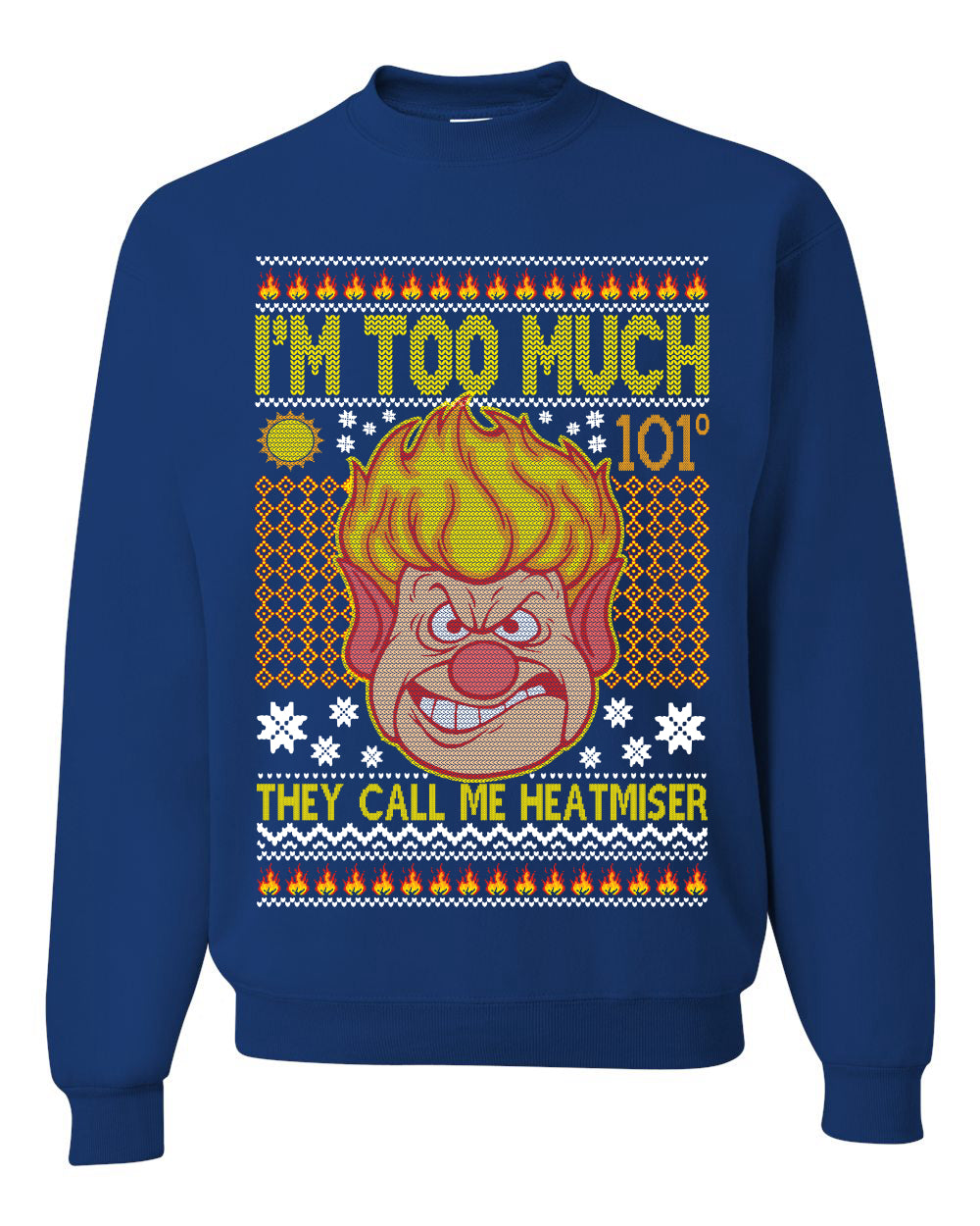 They Call Me Heatmeiser I'm Too Much  Merry Ugly Christmas Sweater Unisex Crewneck Graphic Sweatshirt
