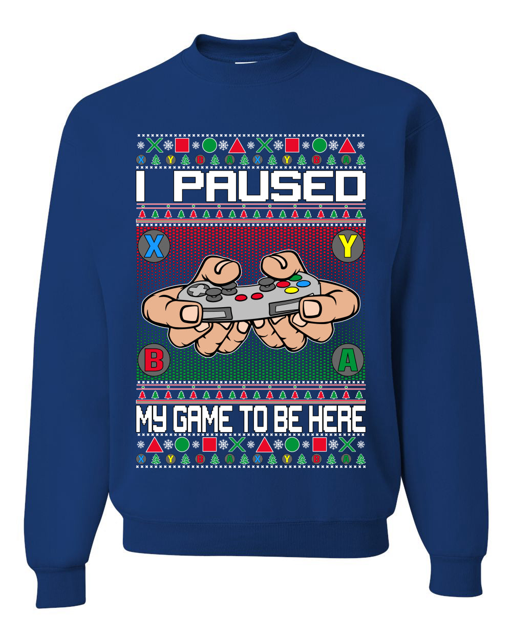 I Paused My Game To Be Here Merry Ugly Christmas Sweater Unisex Crewneck Graphic Sweatshirt