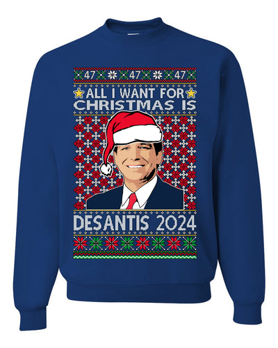All I Want For Christmas Is Desantis 2024 President Elections Ugly Christmas Sweater Unisex Crewneck Graphic Sweatshirt