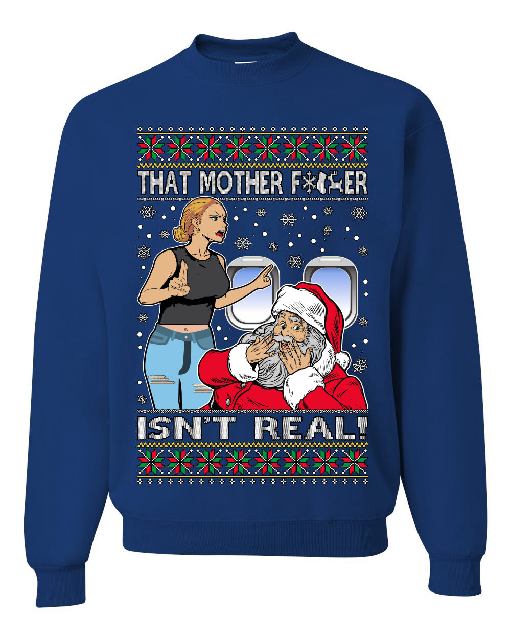 That Santa Mother F Isn't Real CLEAN Ugly Christmas Sweater Unisex Crewneck Sweatshirt
