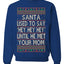 Santa Used To Say Hey Until He Met Your Mom Ugly Christmas Sweater Unisex Crewneck Sweatshirt