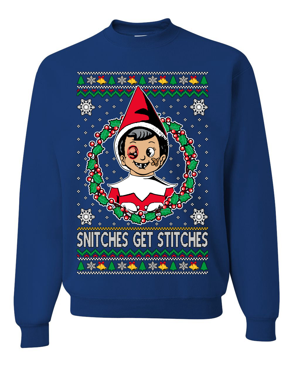 Snitches Get Stitches Meme Elf On A  Ugly Christmas Sweater Unisex Crewneck Sweatshirt