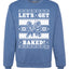 Let's Get Baked | Holiday Ginger Bread Design Merry Ugly Christmas Sweater Unisex Crewneck Graphic Sweatshirt