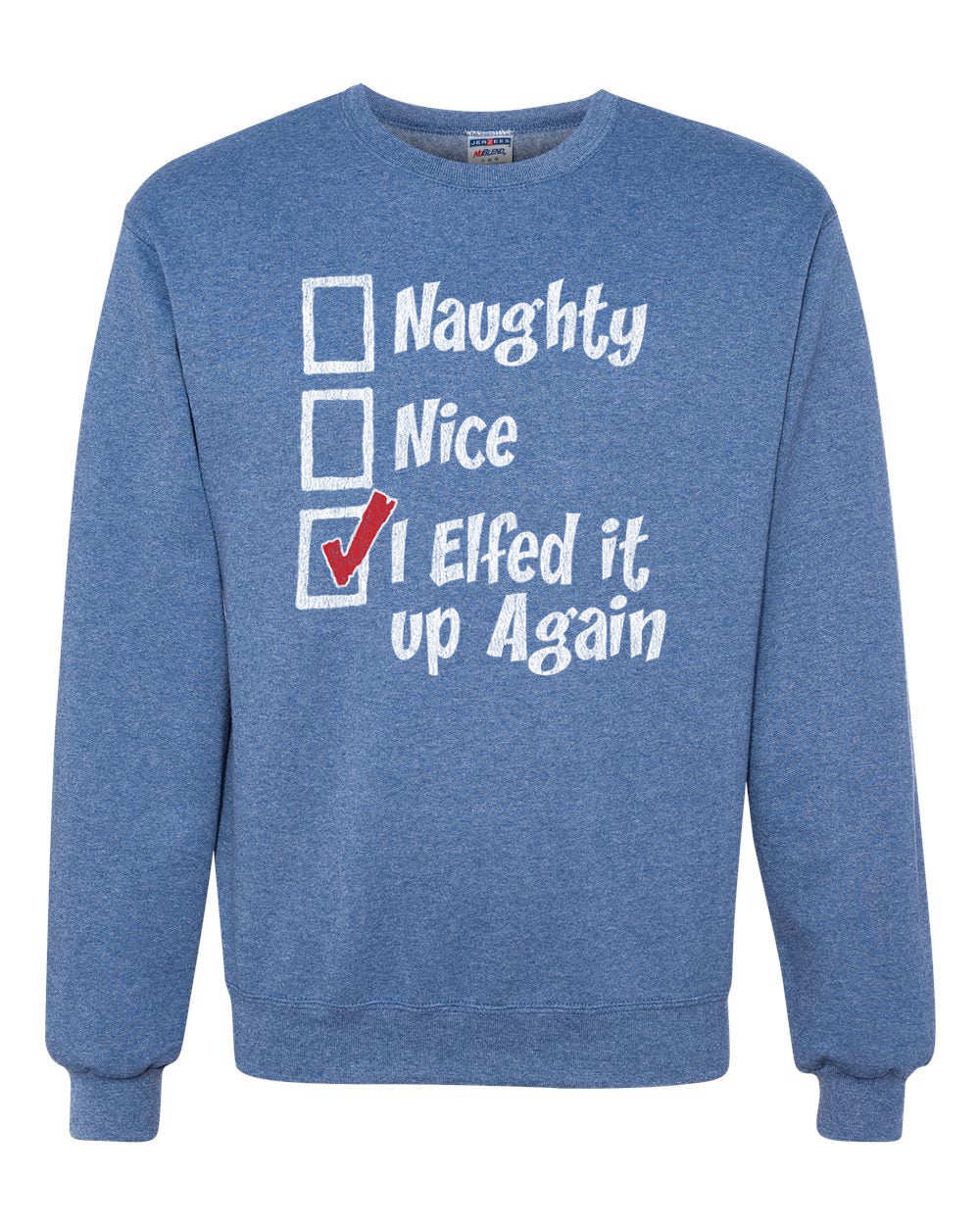 Naughty Nice I Elfed It Up Again  Merry Christmas Unisex Crewneck Graphic Sweatshirt