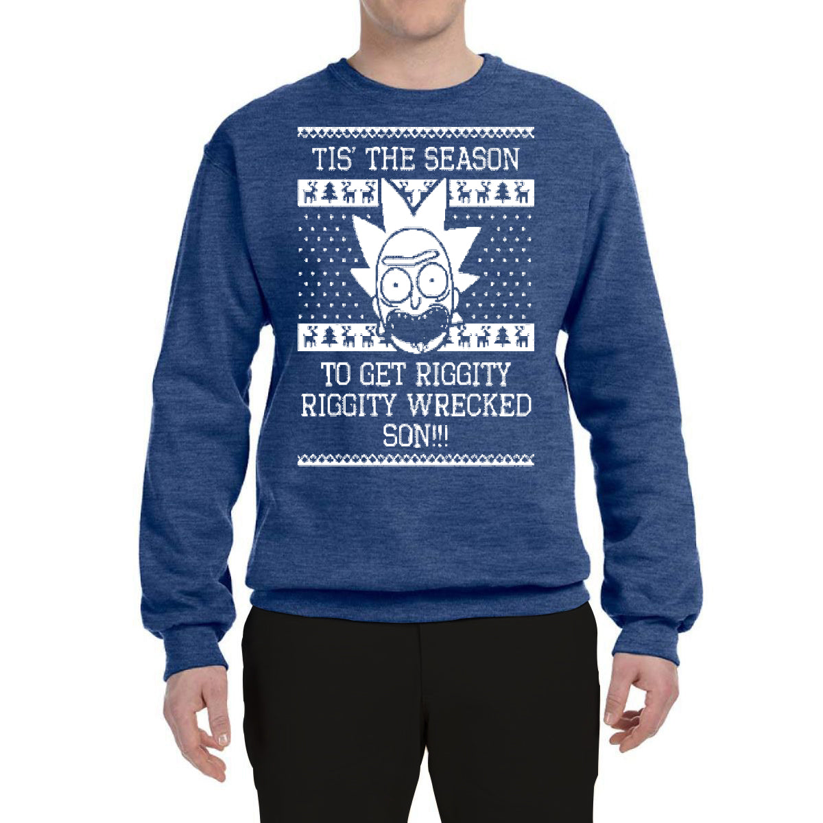 Tis The Season To Get Riggity, Riggity Wrecked, Son! Ugly Christmas Sweater Unisex Crewneck Graphic Sweatshirt