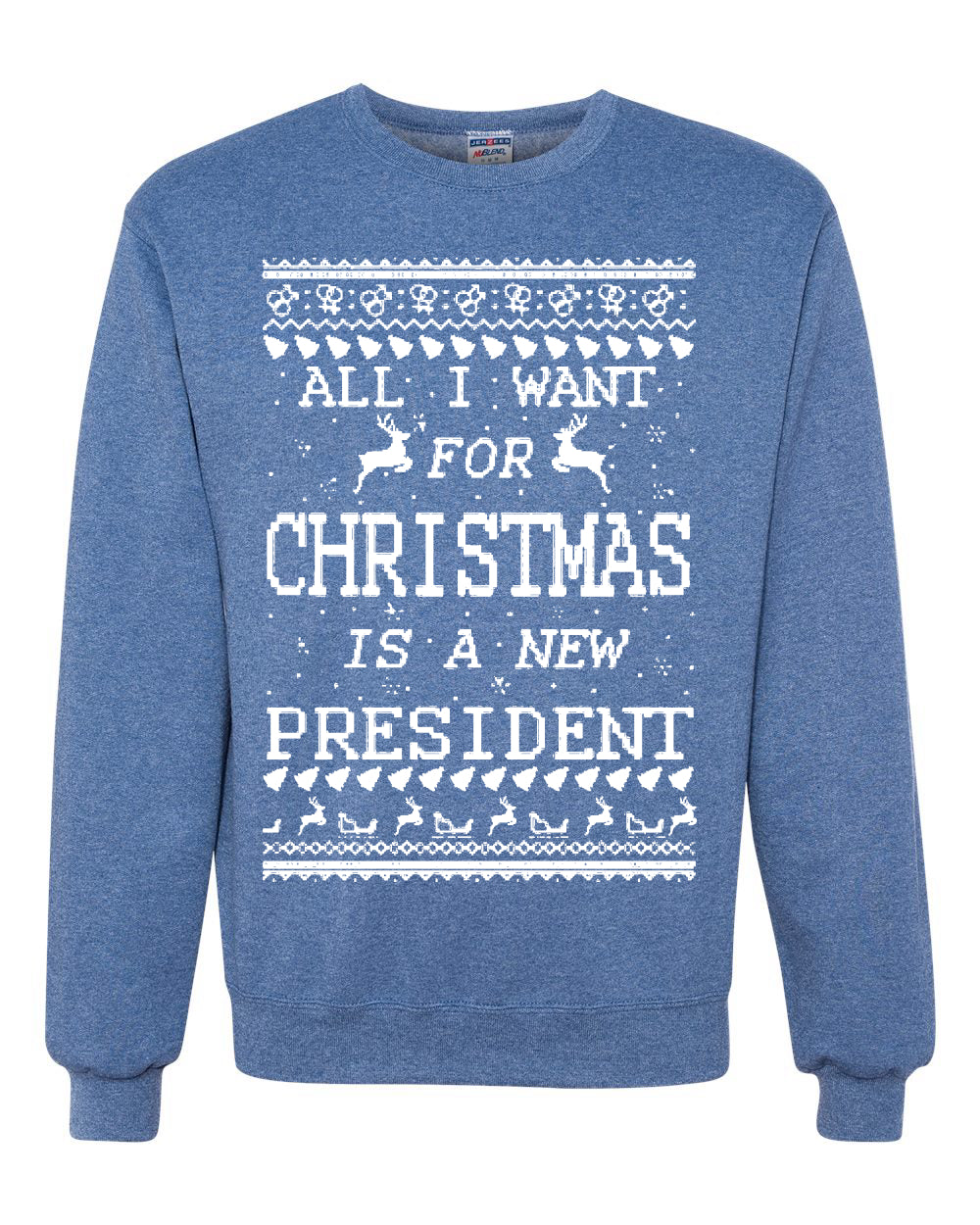 All I Want for Christmas is a New President Merry Ugly Christmas Sweater Unisex Crewneck Graphic Sweatshirt