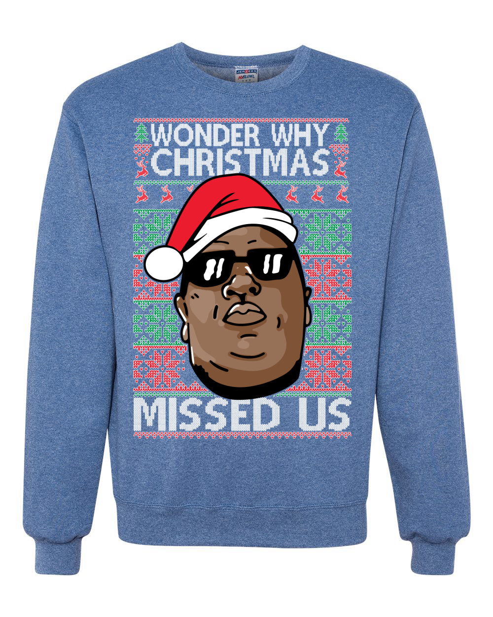 Funny Biggie Wonder Why Christmas Missed Us Ugly Christmas Sweater Unisex Crewneck Graphic Sweatshirt