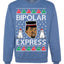 Bipolar Express Ye Funny Xmas Ugly Christmas Sweater Unisex Crewneck Graphic Sweatshirt