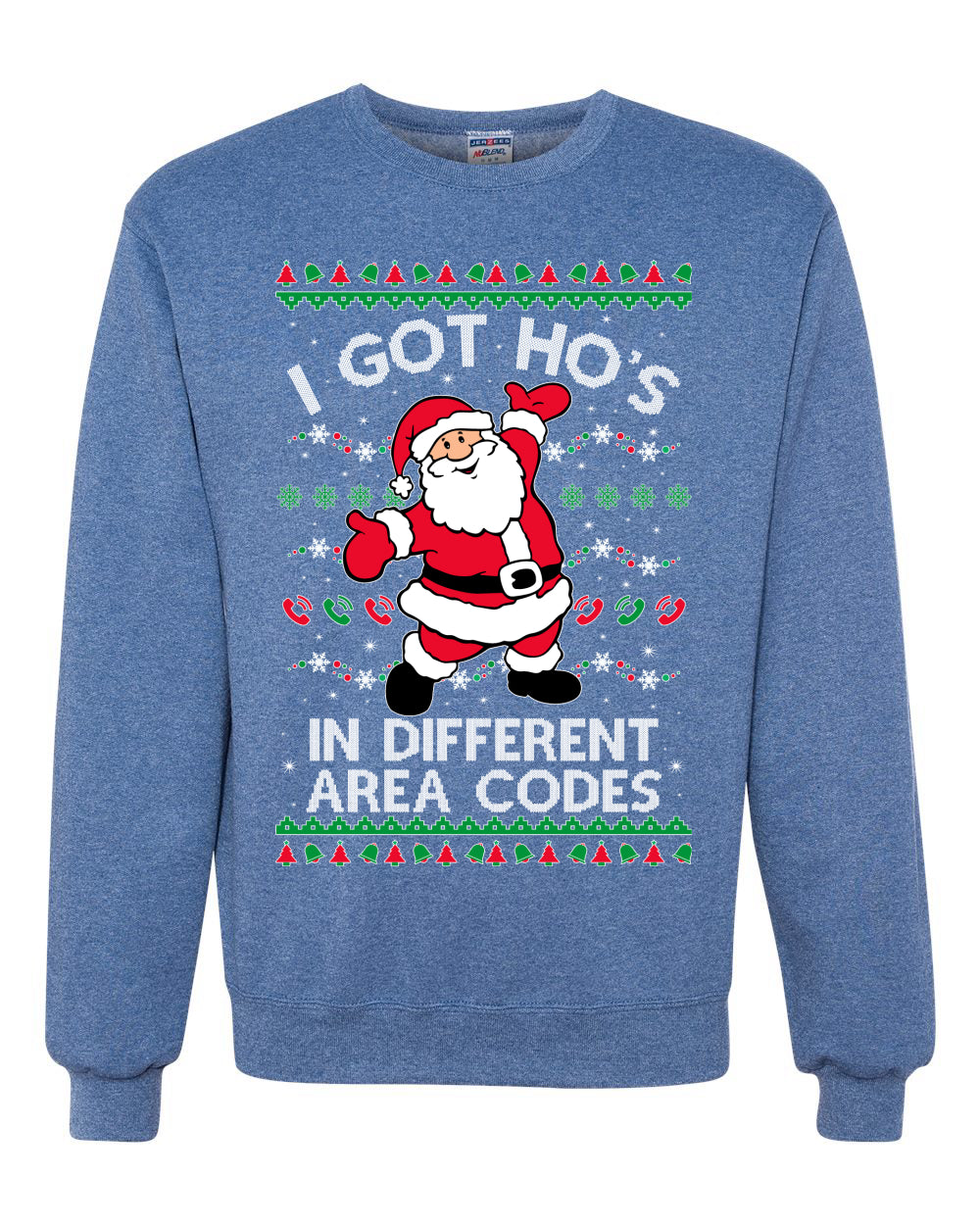 I Got Ho's in Different Area Codes Funny Santa Xmas Merry Ugly Christmas Sweater Unisex Crewneck Graphic Sweatshirt