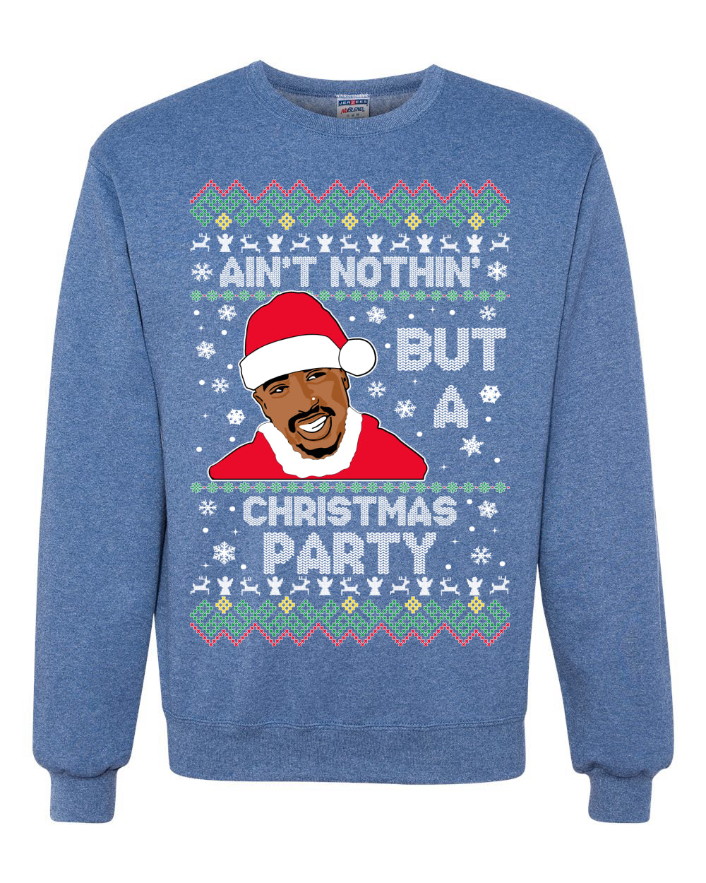 Tupac Aint Nothin But a Christmas Party Ugly Christmas Sweater Unisex Crewneck Sweatshirt