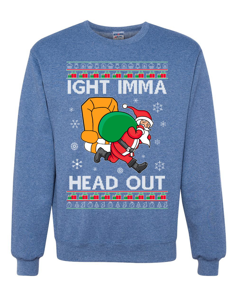 Ight Imma Head Out Funny Santa Xmas Meme Merry Ugly Christmas Sweater Unisex Crewneck Graphic Sweatshirt