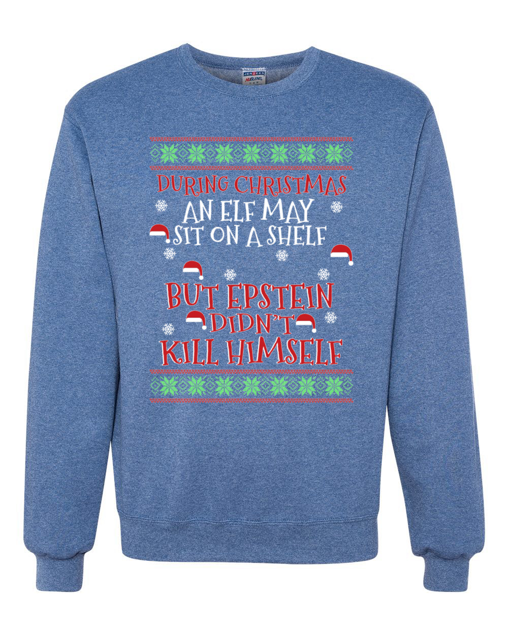 Elf on A Shelf But Epstein Didn't Kill Himself Merry Ugly Christmas Sweater Unisex Crewneck Graphic Sweatshirt